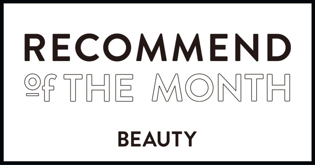 RECOMMEND of THE MONTH BEAUTY